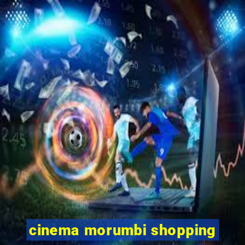 cinema morumbi shopping